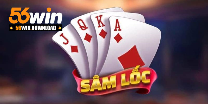 Giới thiệu về game bài sâm lốc 56Win